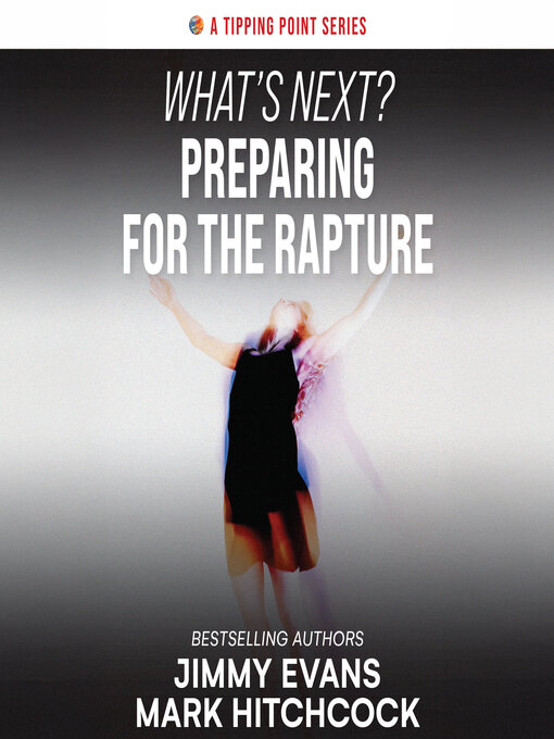 Title details for What's Next? Preparing for the Rapture by Jimmy Evans - Wait list